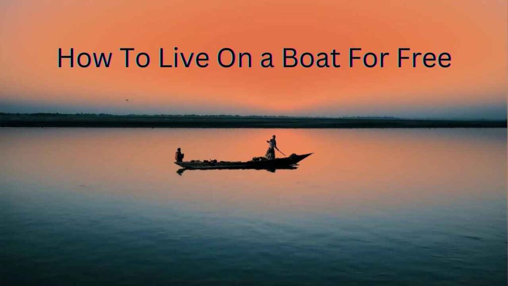 how to live on a boat for free