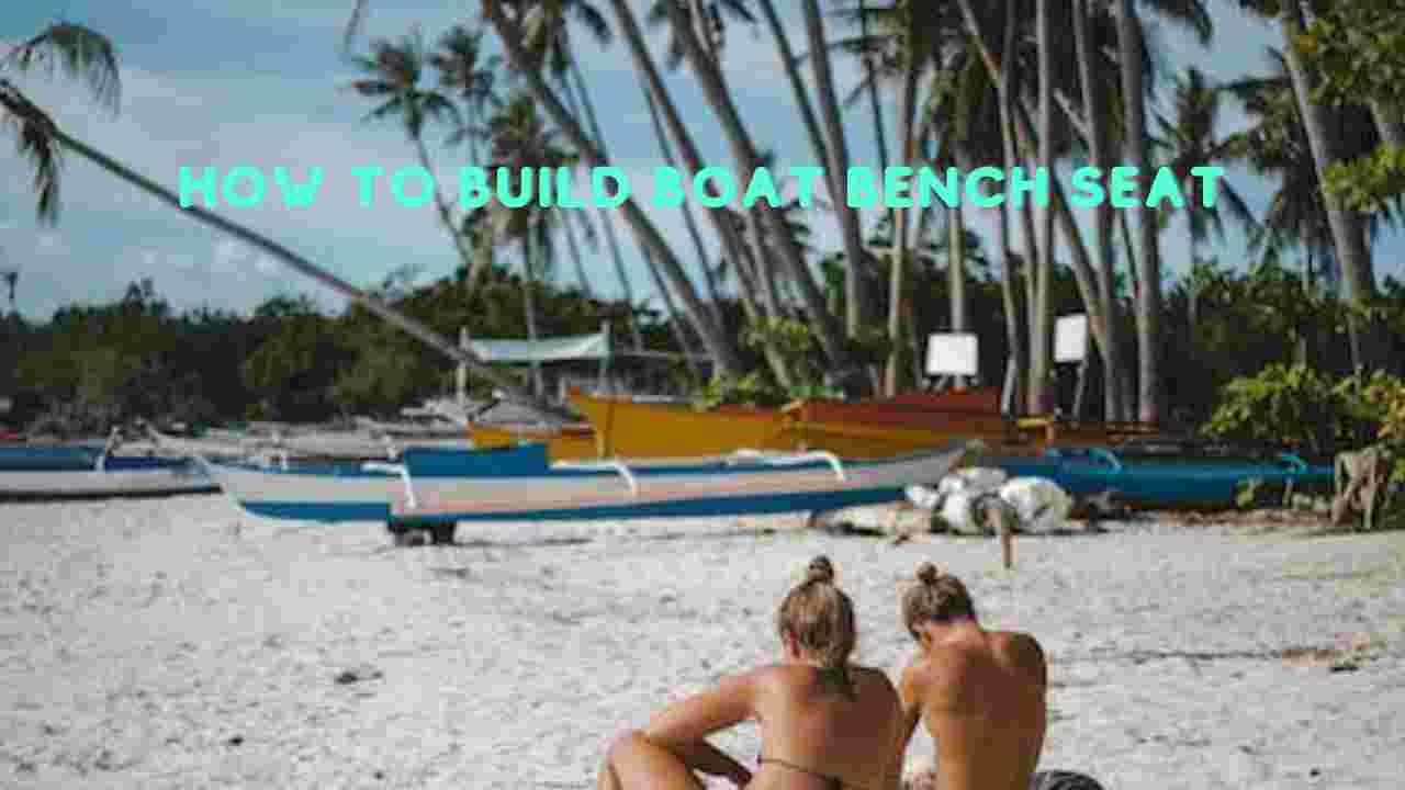 How to Build Boat Bench Seat