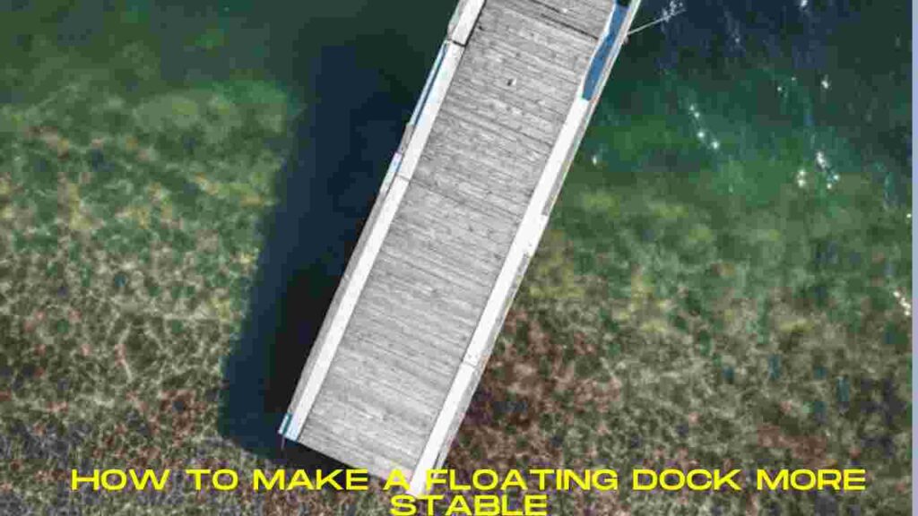 How to Make a Floating Dock More Stable